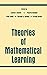 Theories of Mathematical Learning