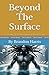 Beyond The Surface: "Beyond...