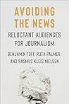 Book cover for Avoiding the News: Reluctant Audiences for Journalism (Reuters Institute Global Journalism Series)