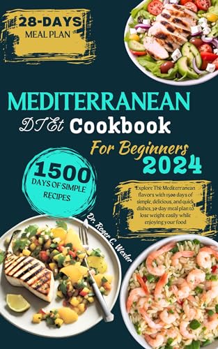 Mediterranean Diet Cookbook for Beginners: Explore The Mediterranean flavors with 1500 days of simple, delicious, and quick dishes, 30-day meal plan to ... food (Best everyday cooking (cookbooks))