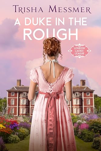 A Duke In The Rough (London Ladies' League #1)