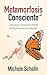 Metamorfosis Consciente: Un...