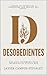 Desobedientes: Libera tu po...