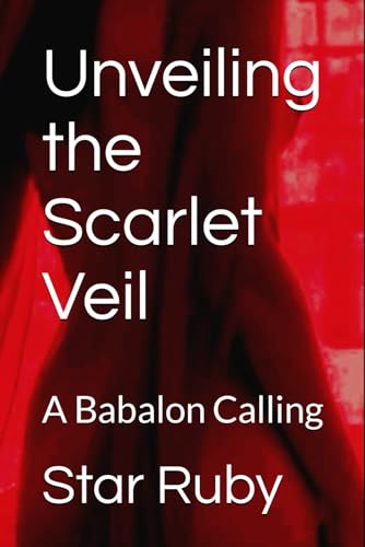 Unveiling the Scarlet Veil: A Babalon Calling (Paperback)