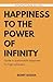 Happiness To The Power Of Infinity by Rohit Sodha