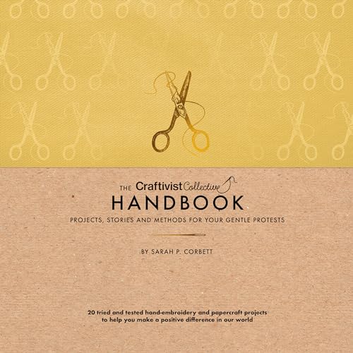 The Craftivist Collective Handbook: Projects, Stories and Methods for Your Gentle Protests (Hardcover)