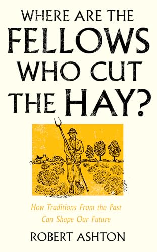 Where Are the Fellows Who Cut the Hay?: How Traditions from the Past Can Shape Our Future (Hardcover)