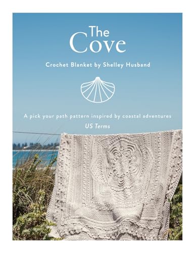 The Cove Crochet Blanket US terms: A pick your path pattern inspired by coastal adventures (Paperback)