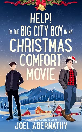 Help! I'm the Big City Boy in My Christmas Comfort Movie (Holiday Havens Book 1)