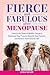 Fierce and Fabulous After Menopause: Unleash the Power of Midlife Change to Rediscover Your Purpose, Reignite Your Passions, and Reclaim Your Authentic Self