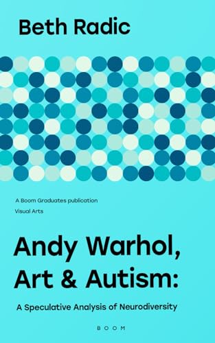 Andy Warhol, Art and Autism: a speculative analysis of neurodiversity (Visual arts)