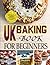 UK BAKING Book for Beginner...