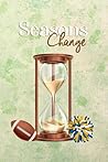 Seasons Change: A...
