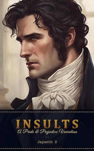 Insults: A Pride and Prejudice Variation (Kindle Edition)