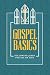 Gospel Basics by Gospel Formed Life