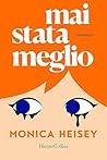 Mai stata meglio by Monica Heisey