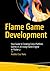 Flame Game Development: Your Guide to Creating Cross-Platform Games in 2D Using Flame Engine in Flutter 3