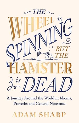 The Wheel is Spinning but the Hamster is Dead: The perfect gift for language lovers & book obsessives this Christmas!