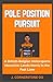 POLE POSITION PURSUIT: “A B...