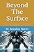 Beyond The Surface: "Beyond...