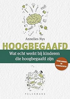 Hoogbegaafd. Wat echt werkt bij kinderen die hoogbegaafd zijn (Paperback)