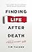 Finding Life After Death by Tim Tucker