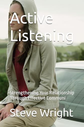 Active Listening: Strengthening Your Relationship Through Effective Communi (Paperback)