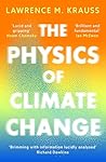 The Physics of Climate Change by Lawrence M. Krauss