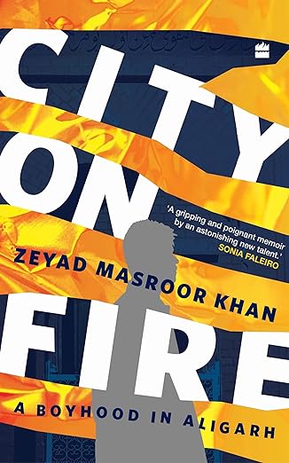 City on Fire: A Boyhood in Aligarh (Kindle Edition)