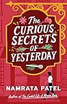 The Curious Secrets of Yesterday by Namrata  Patel