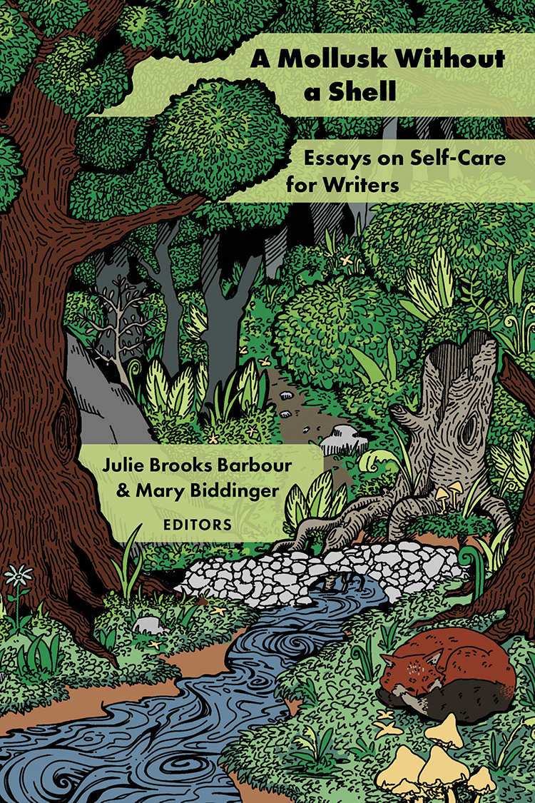 A Mollusk Without a Shell: Essays on Self-Care for Writers (Akron Series in Contemporary Poetics)