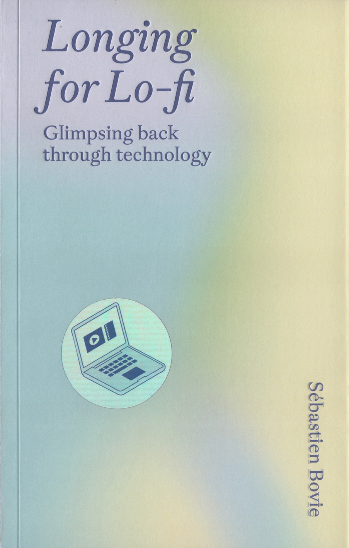Longing for Lo-fi: Glimpsing Back Through Technology (Paperback)