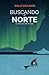 Buscando el norte: La vida más allá del viaje (Spanish Edition)