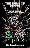 The Spirit of Giving : How Christmas Touches Every Heart