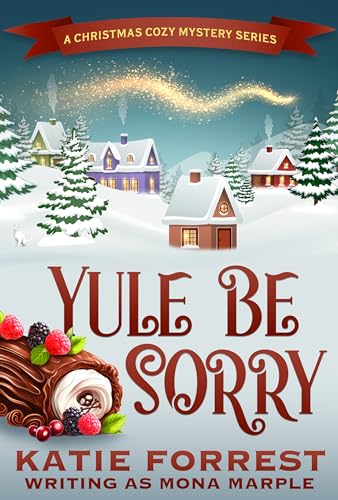 Yule Be Sorry (A Christmas Cozy Mystery, #6)