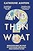 And Then What? Despatches from the Heart of 21st-Century Dipl... by Catherine Ashton