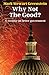 Why Not The Good?: A treati...