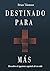 DESTINADO PARA MÁS: Descubr...