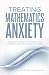 Treating Mathematics Anxiety: Inclusive Strategies for Working with Students Exhibiting Mathematics Anxiety