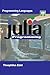 Julia Programming (Mastering Programming Languages Series)