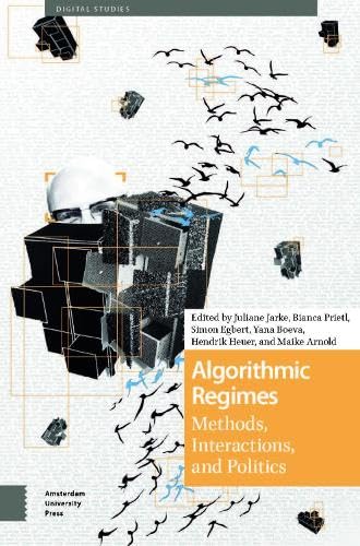 Algorithmic Regimes (Digital Studies)