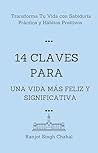 Book cover for 14 Claves para una Vida Más Feliz y Significativa: Transforma Tu Vida con Sabiduría Práctica y Hábitos Positivos (Spanish Edition)