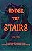 Under the Stairs: An Anthology of Homebound Horror