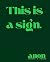 This is a sign. by Anonymous