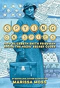 Spying on Spies: How Elizebeth Smith Friedman Broke the Nazis' Secret Codes
