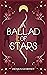 A Ballad of Stars (Thieves of Felshan, #2)