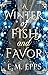 A Winter of Fish and Favor