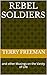 Rebel Soldiers: and other M...