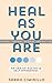 Heal As You Are by Sarah Ciminillo