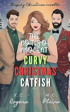 The Not-So-Innocent, Curvy Christmas Catfish: A Spicy Christmas Novella